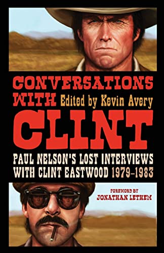 Stock image for Conversations with Clint : Paul Nelson's Lost Interviews with Clint Eastwood, 1979-1983 for sale by Better World Books