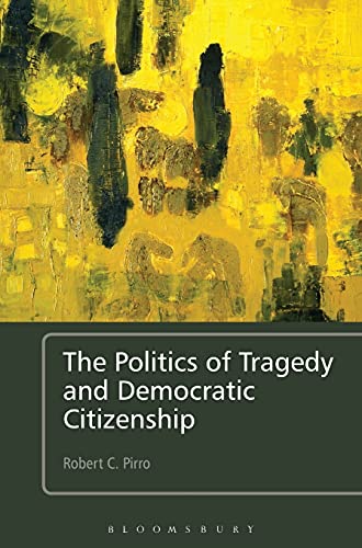 Stock image for The Politics of Tragedy and Democratic Citizenship for sale by Ergodebooks