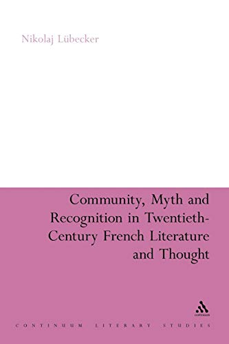 Stock image for Community, Myth and Recognition in Twentieth-Century French Literature and Thought (Continuum Literary Studies) for sale by Chiron Media