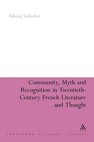 9781441166661: Community, Myth and Recognition in Twentieth-Century French Literature and Thought (Continuum Literary Studies)