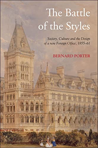 Imagen de archivo de The Battle of the Styles: Society, Culture and the Design of a New Foreign Office, 1855-1861 a la venta por Kennys Bookshop and Art Galleries Ltd.