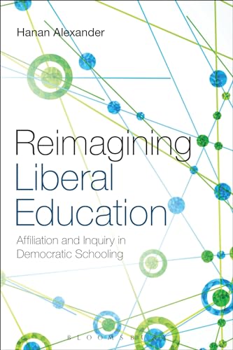 Stock image for Reimagining Liberal Education: Affiliation and Inquiry in Democratic Schooling for sale by Chiron Media