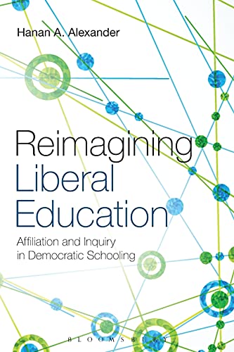 Stock image for Reimagining Liberal Education: Affiliation and Inquiry in Democratic Schooling for sale by ThriftBooks-Atlanta