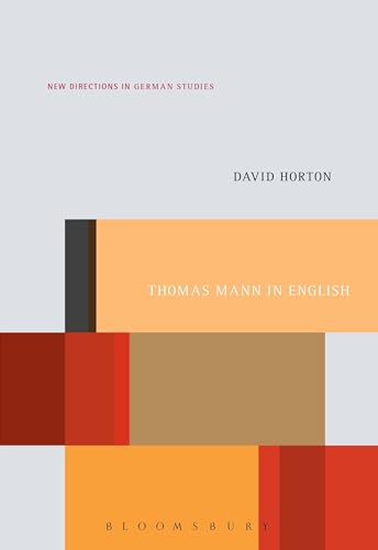 Thomas Mann in English: A Study in Literary Translation (New Directions in German Studies)