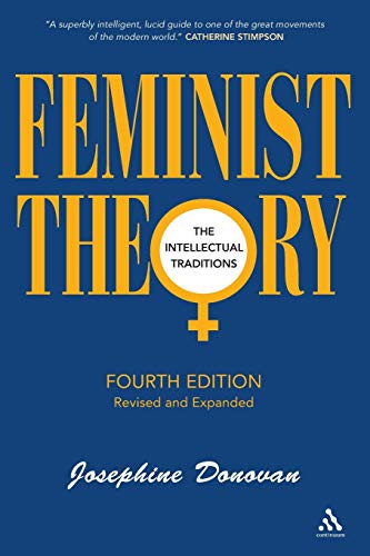 Feminist Theory, Fourth Edition: The Intellectual Traditions (9781441168306) by Donovan, Josephine