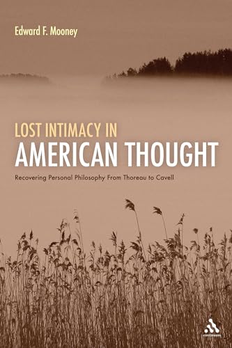 Stock image for Lost Intimacy in American Thought: Recovering Personal Philosophy From Thoreau to Cavell for sale by SecondSale
