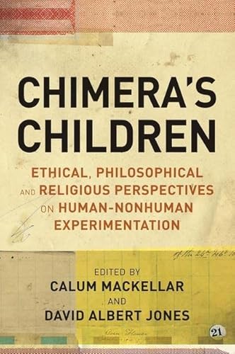 Imagen de archivo de Chimera's Children: Ethical, Philosophical and Religious Perspectives on Human-Nonhuman Experimentation a la venta por ThriftBooks-Atlanta