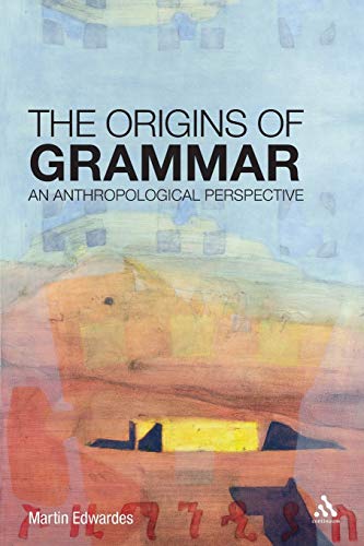 Imagen de archivo de The Origins of Grammar: An Anthropological Perspective a la venta por Half Price Books Inc.