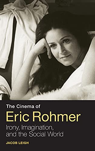 Stock image for The Cinema of Eric Rohmer: Irony; Imagination; and the Social World for sale by Ria Christie Collections