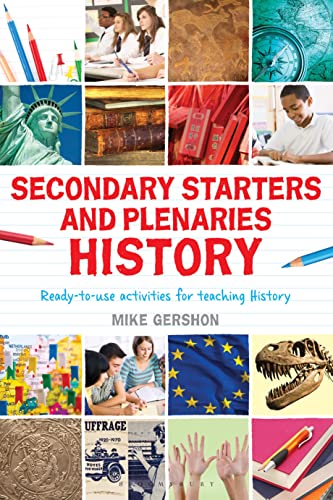 Stock image for Secondary Starters and Plenaries: History: Ready-to-use activities for teaching history (Classroom Starters and Plenaries) for sale by WorldofBooks