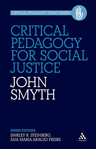 Critical Pedagogy for Social Justice (Critical Pedagogy Today) (9781441172266) by Smyth, John
