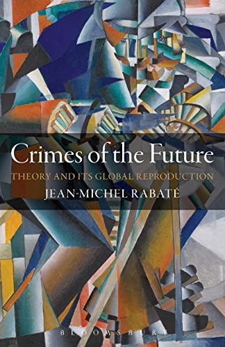 Stock image for Crimes of the Future: Theory and its Global Reproduction for sale by Chiron Media