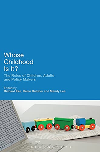 Stock image for Whose Childhood Is It?: The Roles of Children, Adults and Policy Makers for sale by Hay-on-Wye Booksellers