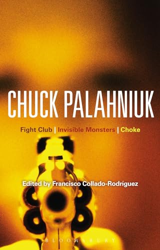 Imagen de archivo de Chuck Palahniuk: Fight Club, Invisible Monsters, Choke (Bloomsbury Studies in Contemporary North American Fiction) a la venta por Books Unplugged