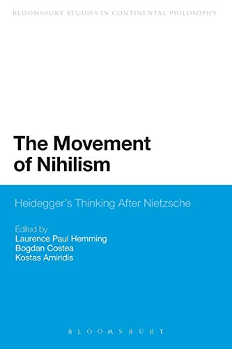9781441175663: The Movement of Nihilism: Heidegger's Thinking After Nietzsche (Bloomsbury Studies in Continental Philosophy)