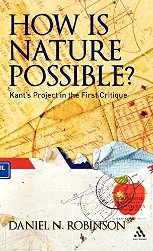 How is Nature Possible?: Kant's Project in the First Critique (9781441176226) by Robinson, Daniel N.