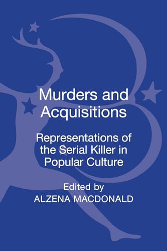 9781441176301: Murders and Acquisitions: Representations of the Serial Killer in Popular Culture