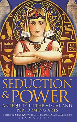 Beispielbild fr Seduction and Power: Antiquity in the Visual and Performing Arts zum Verkauf von Midtown Scholar Bookstore