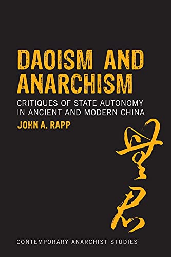 Imagen de archivo de Daoism and Anarchism: Critiques of State Autonomy in Ancient and Modern China (Contemporary Anarchist Studies) a la venta por Roundabout Books