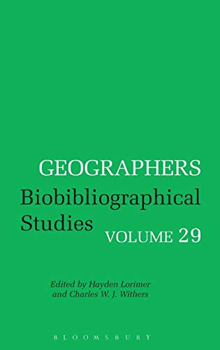 Geographers Volume 29: Biobibliographical Studies, Volume 29 (9781441179258) by Lorimer, Hayden; Withers, Charles W. J.