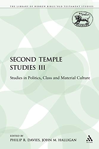 Stock image for Second Temple Studies III: Studies in Politics, Class and Material Culture (The Library of Hebrew Bible/Old Testament Studies) for sale by HPB-Red