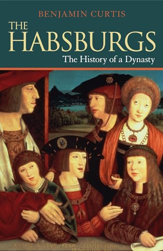 9781441180230: The Habsburgs: The History of a Dynasty (The Dynasties)