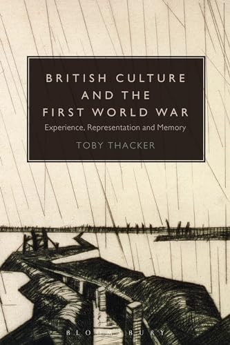 Beispielbild fr British Culture and the First World War: Experience, Representation and Memory zum Verkauf von Chiron Media