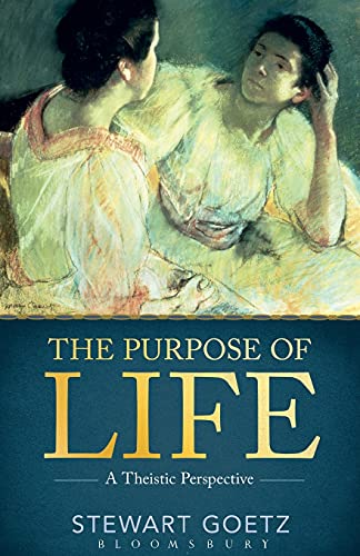 The Purpose of Life: A Theistic Perspective - Goetz, Stewart