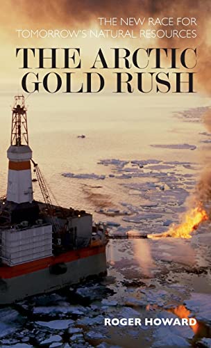 Stock image for The Arctic Gold Rush : The New Race for Tomorrow's Natural Resources for sale by Better World Books