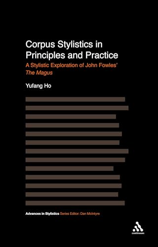 Imagen de archivo de Corpus Stylistics in Principles and Practice: A Stylistic Exploration of John Fowles' the Magus a la venta por Chiron Media
