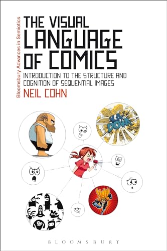 Stock image for The Visual Language of Comics: Introduction to the Structure and Cognition of Sequential Images. (Bloomsbury Advances in Semiotics) for sale by HPB-Emerald