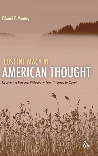 Stock image for LOST INTIMACY IN AMERICAN THOUGHT. RECOVERING PERSONAL PHILOSOPHY FROM THOREAU TO CAVELL. for sale by Nicola Wagner