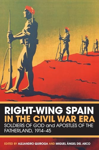 Imagen de archivo de Right-wing Spain in the Civil War Era: Soldiers of God and Apostles of the Fatherland, 1914-1945 a la venta por AwesomeBooks