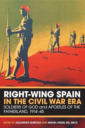 Stock image for Right-wing Spain in the Civil War Era: Soldiers of God and Apostles of the Fatherland, 1914-1945 for sale by Bahamut Media