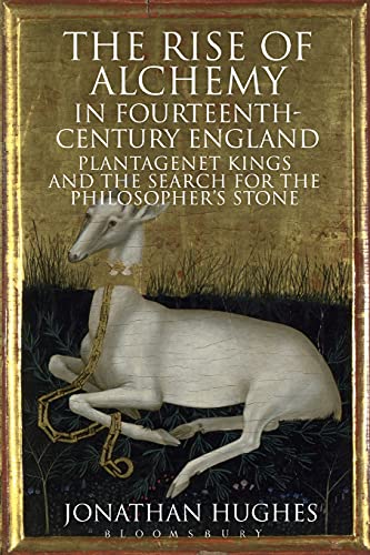 Beispielbild fr The Rise of Alchemy in Fourteenth-Century England : Plantagenet Kings and the Search for the Philosopher's Stone zum Verkauf von Better World Books