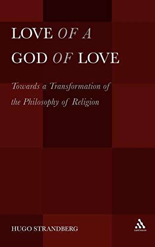 Beispielbild fr Love of a God of Love: Towards a Transformation of the Philosophy of Religion zum Verkauf von G. & J. CHESTERS