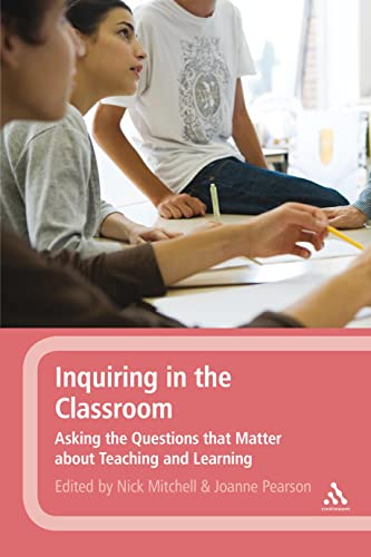 Stock image for Inquiring in the Classroom: Asking the Questions that Matter About Teaching and Learning for sale by Midtown Scholar Bookstore