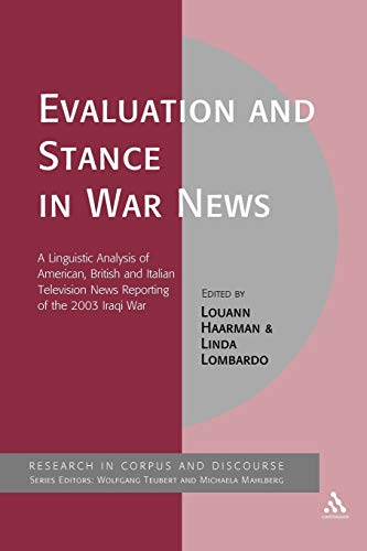 Stock image for Evaluation and Stance in War News: A Linguistic Analysis of American, British and Italian television news reporting of the 2003 Iraqi war (Corpus and Discourse) for sale by Chiron Media