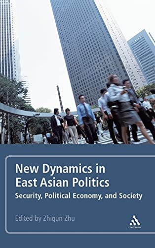 Stock image for New Dynamics in East Asian Politics: Security, Political Economy, and Society for sale by Textbooks_Source