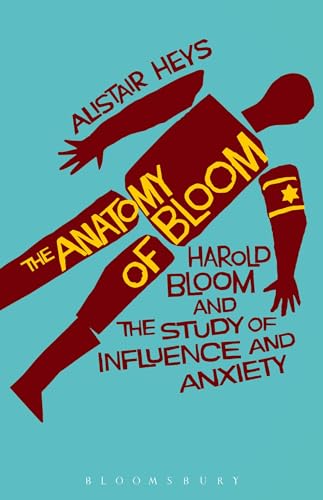 Beispielbild fr The Anatomy of Bloom Harold Bloom and the Study of Influence and Anxiety zum Verkauf von PBShop.store US