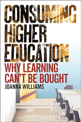 9781441183606: Consuming Higher Education: Why Learning Can't be Bought