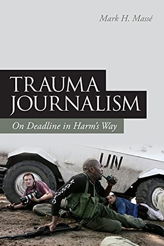 Imagen de archivo de Trauma Journalism: On Deadline in Harm's Way a la venta por HPB-Emerald