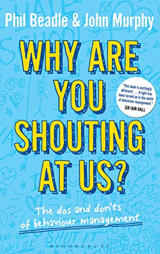 9781441185150: Why are you shouting at us?: The Dos and Don'ts of Behaviour Management