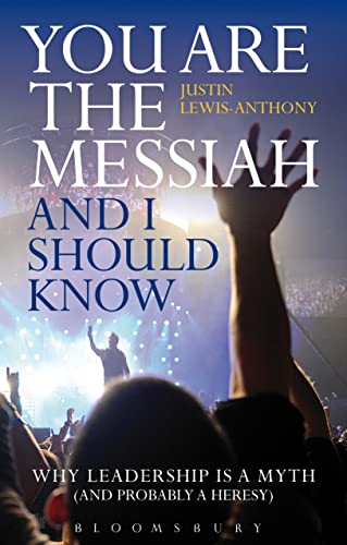 Stock image for You are the Messiah and I should know: Why Leadership is a Myth (and probably a Heresy) for sale by WorldofBooks
