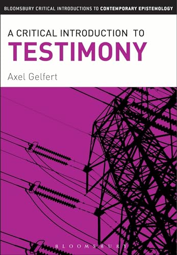 9781441186362: A Critical Introduction to Testimony (Bloomsbury Critical Introductions to Contemporary Epistemology)