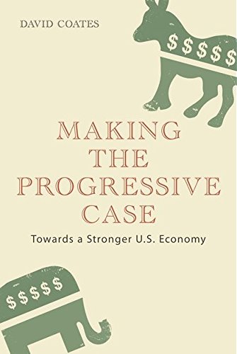 Beispielbild fr Making the Progressive Case: Towards a Stronger U.S. Economy zum Verkauf von Wonder Book