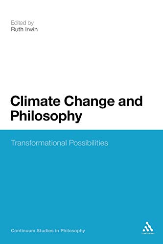 Stock image for Climate Change and Philosophy: Transformational Possibilities (Continuum Studies in Philosophy) for sale by Midtown Scholar Bookstore
