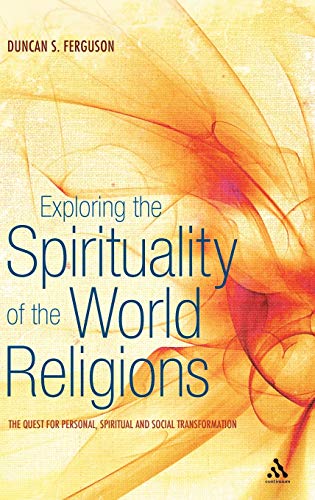 Stock image for Exploring the Spirituality of the World Religions: The Quest for Personal, Spiritual and Social Transformation for sale by ThriftBooks-Dallas