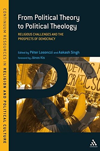 Beispielbild fr From Political Theory to Political Theology: Religious Challenges and the Prospects of Democracy (Continuum Resources Religion & Political Cult) zum Verkauf von Ergodebooks
