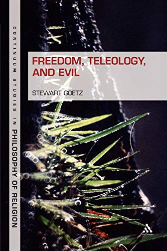 Stock image for Freedom, Teleology, and Evil (Continuum Studies in Philosophy of Religion, 7) for sale by GF Books, Inc.